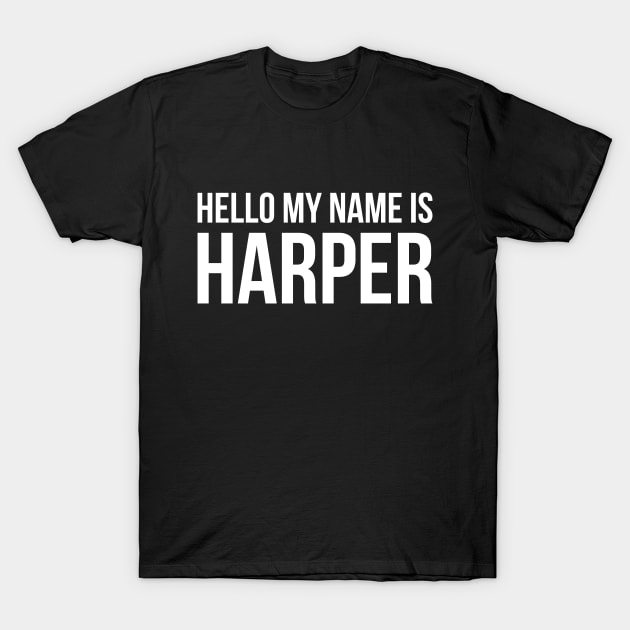 Hello my name is harper T-Shirt by Monosshop